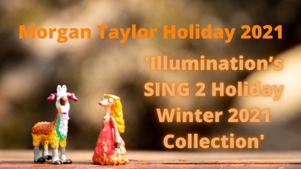 Morgan Taylor Illumination’s SING 2 Holiday Winter 2021 Collection